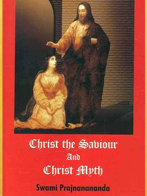 CHRIST THE SAVIOUR AND CHRIST MYTH (A CRITICAL STUDY)