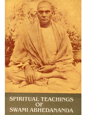 SPIRITUAL TEACHINGS OF SWAMI ABHEDANANDA